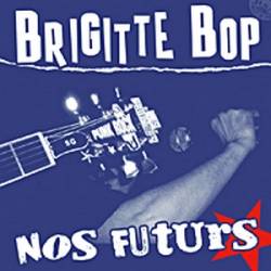 Brigitte Bop : Nos Futurs